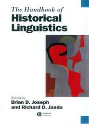 бесплатно читать книгу The Handbook of Historical Linguistics автора Brian Joseph