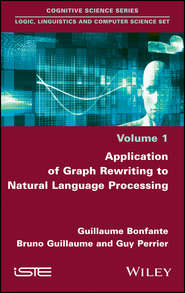 бесплатно читать книгу Application of Graph Rewriting to Natural Language Processing автора Guy Perrier