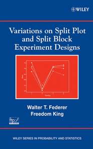 бесплатно читать книгу Variations on Split Plot and Split Block Experiment Designs автора Freedom King
