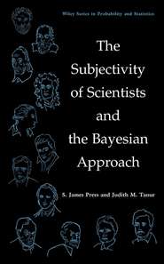 бесплатно читать книгу The Subjectivity of Scientists and the Bayesian Approach автора S. Press