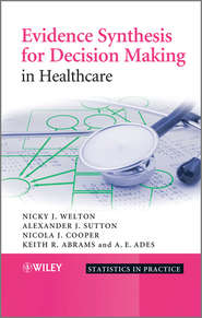 бесплатно читать книгу Evidence Synthesis for Decision Making in Healthcare автора Nicola Cooper