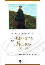 бесплатно читать книгу A Companion to American Fiction 1780 - 1865 автора 