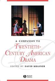 бесплатно читать книгу A Companion to Twentieth-Century American Drama автора 