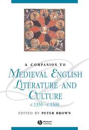 бесплатно читать книгу A Companion to Medieval English Literature and Culture c.1350 - c.1500 автора 