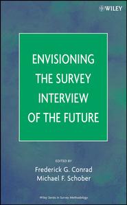 бесплатно читать книгу Envisioning the Survey Interview of the Future автора Michael Schober