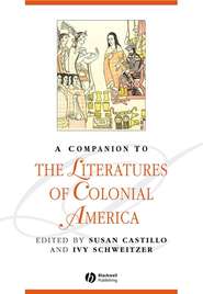 бесплатно читать книгу A Companion to the Literatures of Colonial America автора Susan Castillo