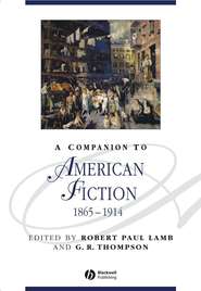 бесплатно читать книгу A Companion to American Fiction 1865 - 1914 автора G. Thompson