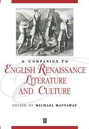 бесплатно читать книгу A Companion to English Renaissance Literature and Culture автора 