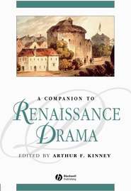 бесплатно читать книгу A Companion to Renaissance Drama автора 