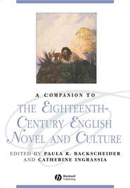 бесплатно читать книгу A Companion to the Eighteenth-Century English Novel and Culture автора Catherine Ingrassia