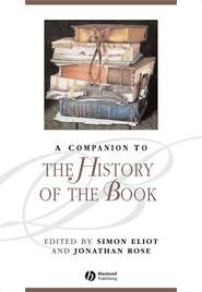 бесплатно читать книгу A Companion to the History of the Book автора Jonathan Rose