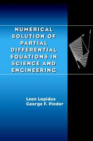 бесплатно читать книгу Numerical Solution of Partial Differential Equations in Science and Engineering автора Leon Lapidus