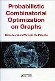 бесплатно читать книгу Probabilistic Combinatorial Optimization on Graphs автора Vangelis Paschos
