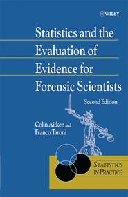 бесплатно читать книгу Statistics and the Evaluation of Evidence for Forensic Scientists автора Franco Taroni