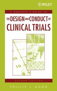 бесплатно читать книгу A Manager's Guide to the Design and Conduct of Clinical Trials автора 