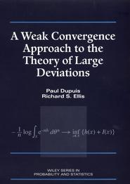 бесплатно читать книгу A Weak Convergence Approach to the Theory of Large Deviations автора Paul Dupuis