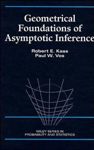 бесплатно читать книгу Geometrical Foundations of Asymptotic Inference автора Robert Kass