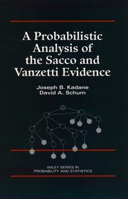 бесплатно читать книгу A Probabilistic Analysis of the Sacco and Vanzetti Evidence автора David Schum