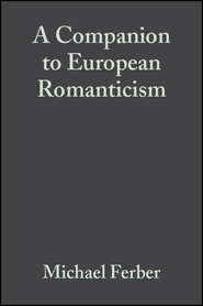 бесплатно читать книгу A Companion to European Romanticism автора 