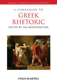 бесплатно читать книгу A Companion to Greek Rhetoric автора 