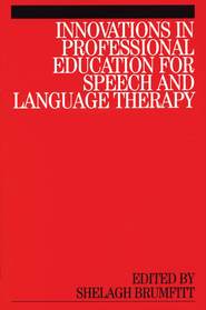 бесплатно читать книгу Innovations in Professional Education for Speech and Language Therapy автора 