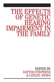 бесплатно читать книгу The Effects of Genetic Hearing Impairment in the Family автора Lesley Jones