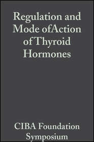 бесплатно читать книгу Regulation and Mode ofAction of Thyroid Hormones, Volume 10 автора  CIBA Foundation Symposium