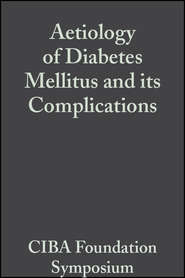 бесплатно читать книгу Aetiology of Diabetes Mellitus and its Complications, Volume 15 автора  CIBA Foundation Symposium