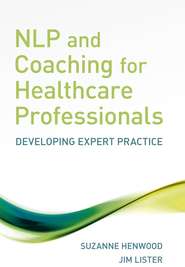 бесплатно читать книгу NLP and Coaching for Health Care Professionals автора Suzanne Henwood