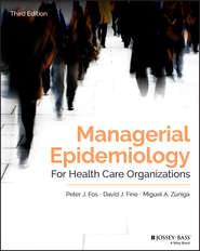 бесплатно читать книгу Managerial Epidemiology for Health Care Organizations автора Peter Fos