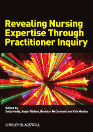 бесплатно читать книгу Revealing Nursing Expertise Through Practitioner Inquiry автора Brendan McCormack