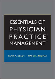бесплатно читать книгу Essentials of Physician Practice Management автора Marci Thomas