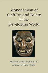 бесплатно читать книгу Management of Cleft Lip and Palate in the Developing World автора Michael Mars