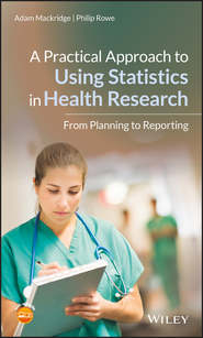 бесплатно читать книгу A Practical Approach to Using Statistics in Health Research автора Philip Rowe