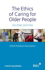 бесплатно читать книгу The Ethics of Caring for Older People автора 