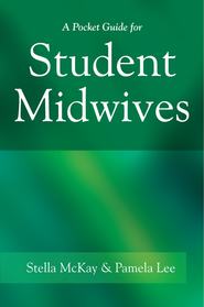 бесплатно читать книгу A Pocket Guide for Student Midwives автора Stella McKay-Moffat