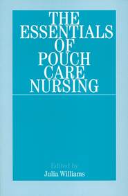 бесплатно читать книгу The Essentials of Pouch Care Nursing автора 