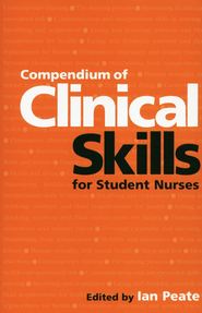 бесплатно читать книгу Compendium of Clinical Skills for Student Nurses автора 