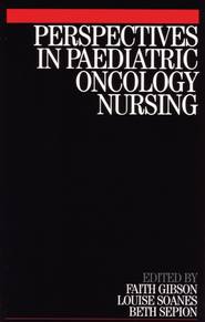 бесплатно читать книгу Perspectives in Paediatric Oncology Nursing автора Faith Gibson