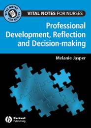 бесплатно читать книгу Professional Development, Reflection and Decision-making for Nurses автора 