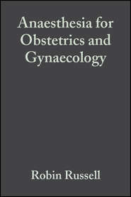 бесплатно читать книгу Anaesthesia for Obstetrics and Gynaecology автора 