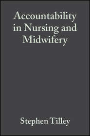 бесплатно читать книгу Accountability in Nursing and Midwifery автора Roger Watson