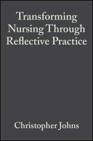 бесплатно читать книгу Transforming Nursing Through Reflective Practice автора Dawn Freshwater