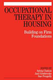 бесплатно читать книгу Occupational Therapy in Housing автора Sylvia Clutton