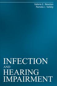 бесплатно читать книгу Infection and Hearing Impairment автора Valerie Newton