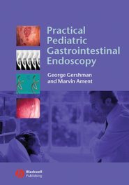 бесплатно читать книгу Practical Pediatric Gastrointestinal Endoscopy автора George Gershman