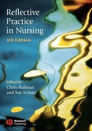 бесплатно читать книгу Reflective Practice in Nursing автора Chris Bulman