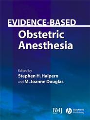 бесплатно читать книгу Evidence-Based Obstetric Anesthesia автора Stephen Halpern