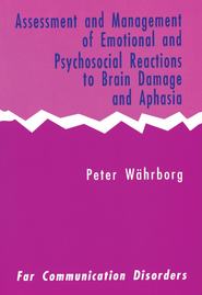 бесплатно читать книгу Assessment and Management of Emotional and Psychosocial Reactions to Brain Damage and Aphasia автора 