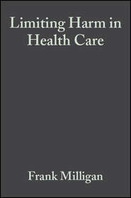 бесплатно читать книгу Limiting Harm in Health Care: A Nursing Perspective автора Frank Milligan